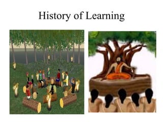 History of Learning
 