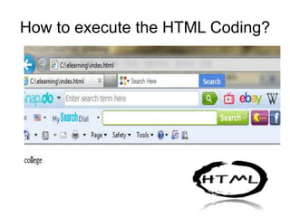 How to execute the HTML Coding?
 