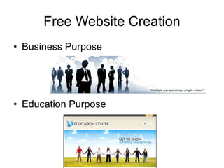 Free Website Creation
• Business Purpose
• Education Purpose
 