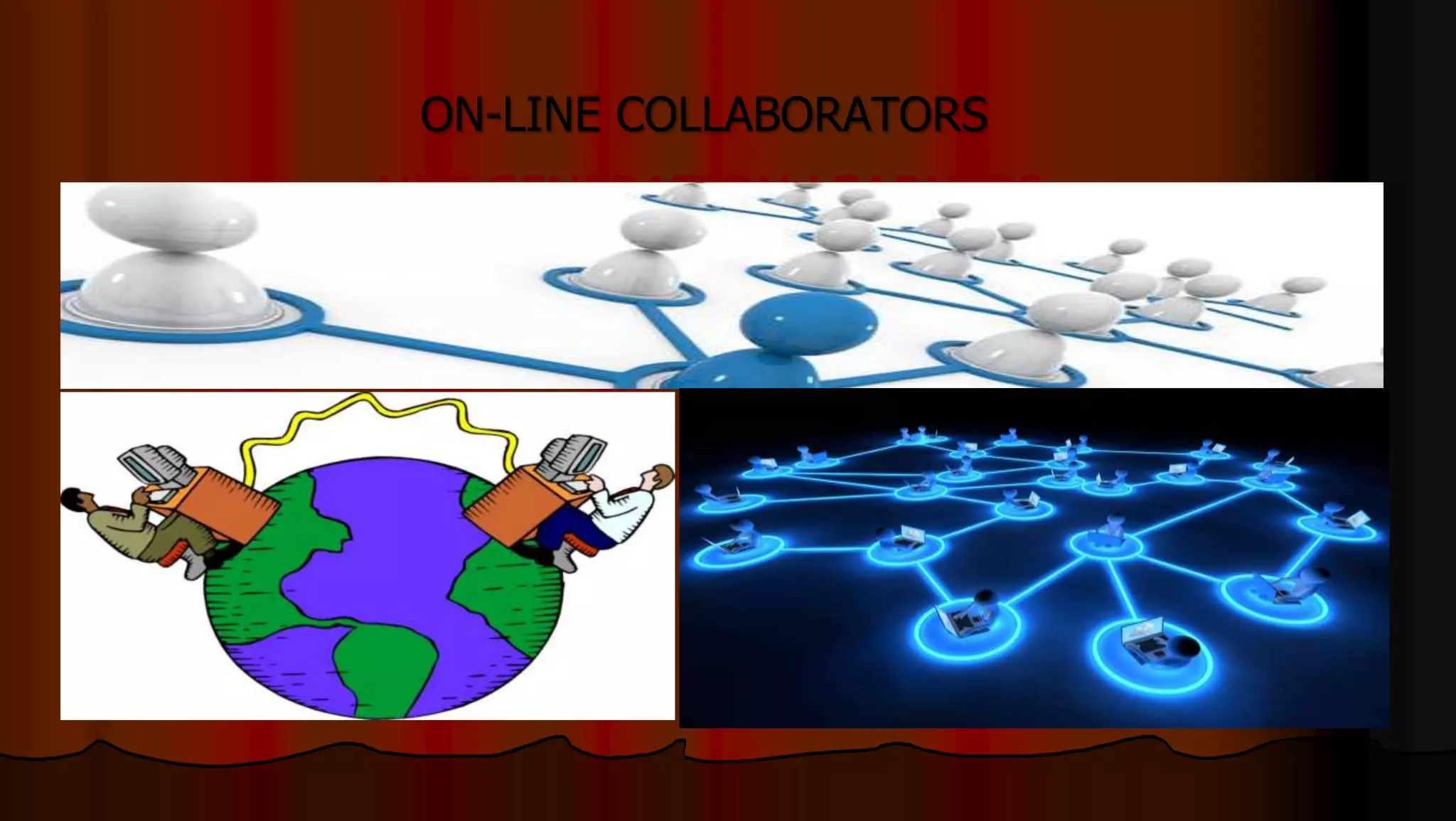 ON-LINE COLLABORATORS
NET GENERATION LEARNERS
 
