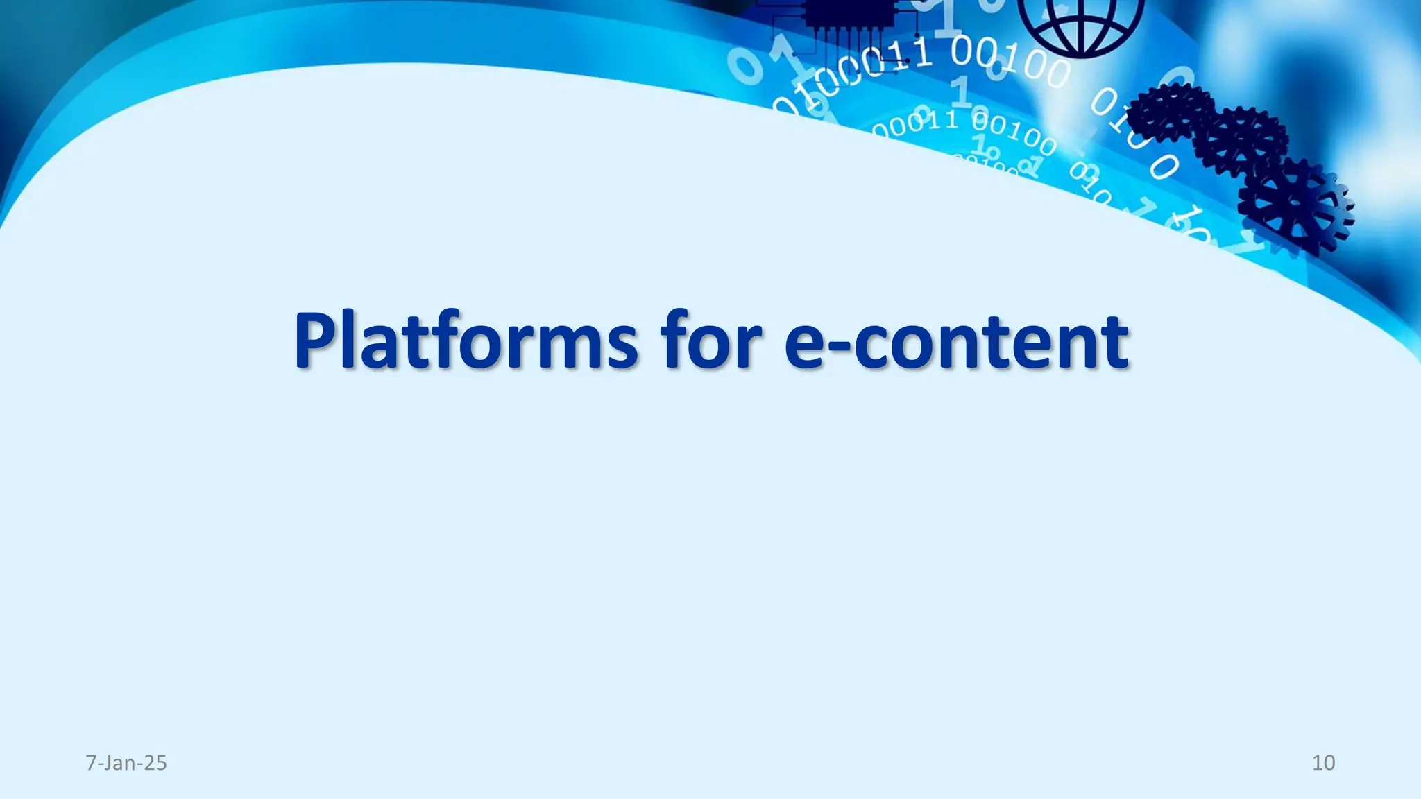 Platforms for e-content
7-Jan-25 10
 