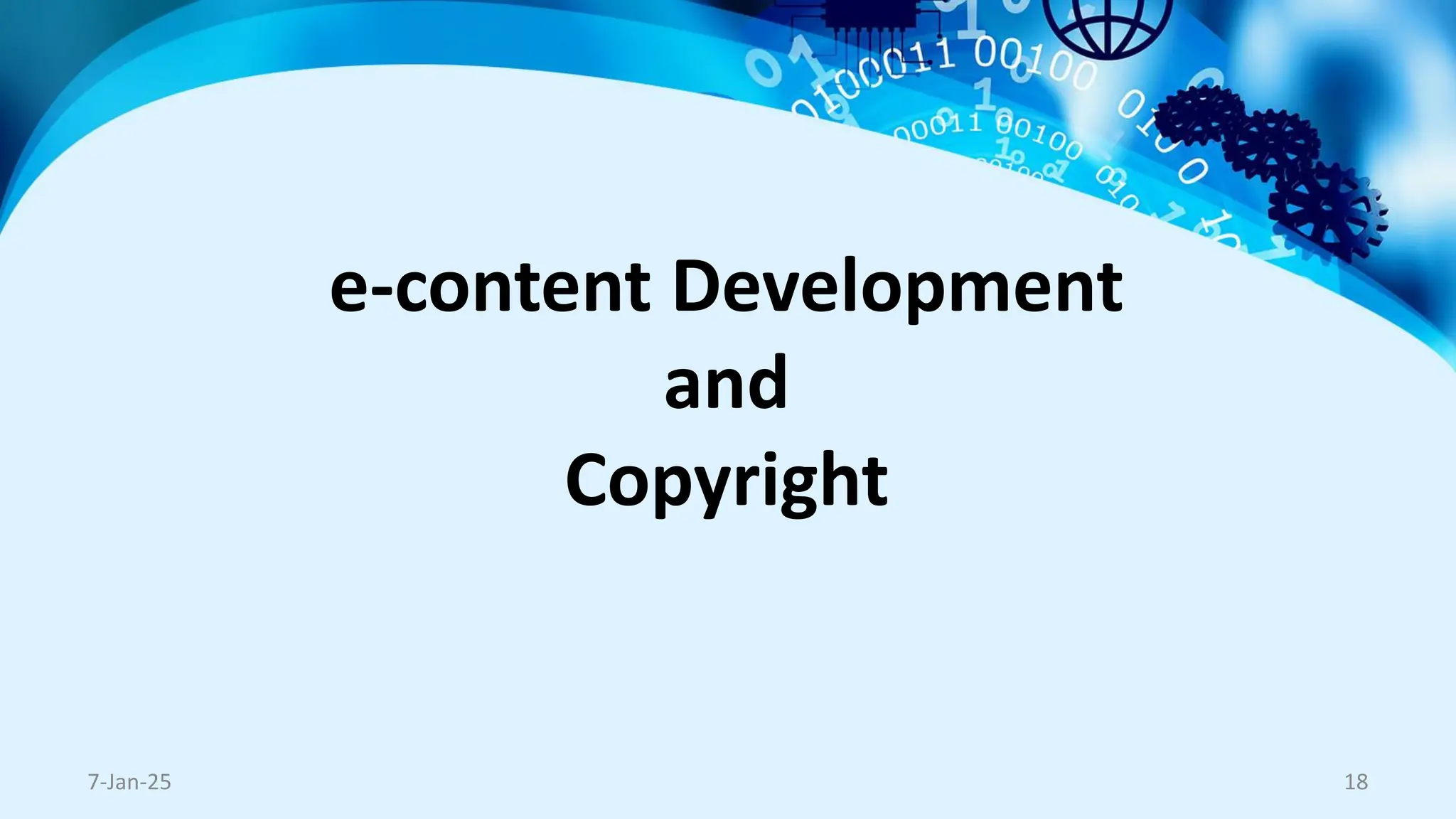 e-content Development
and
Copyright
7-Jan-25 18
 