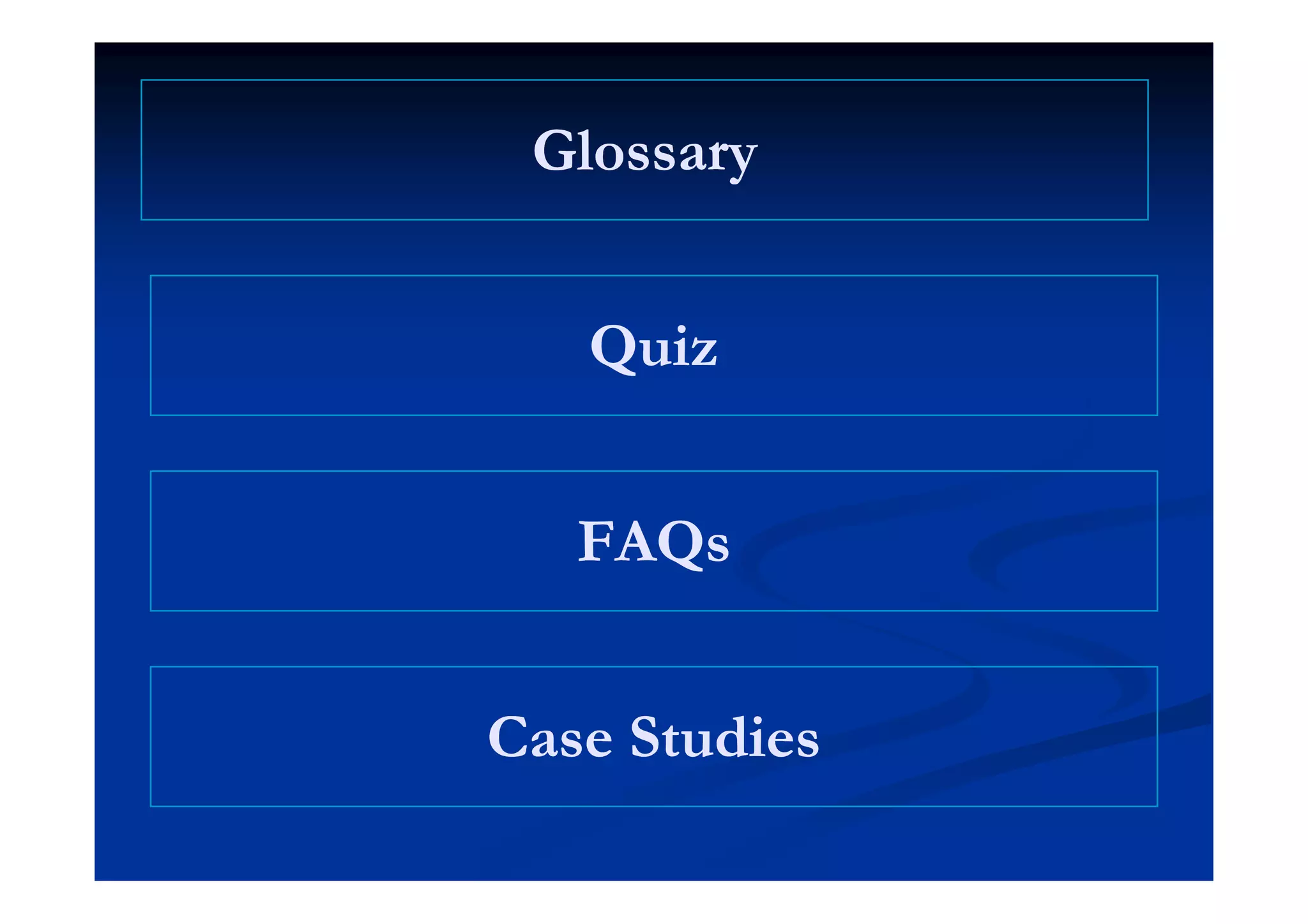 GlossaryGlossaryGlossaryGlossary
QuizQuizQuizQuiz
FAQsFAQsQQ
Case StudiesCase Studies
 