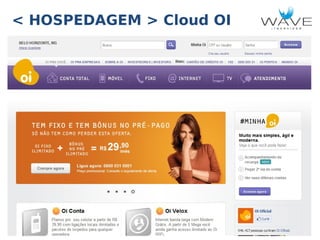 < HOSPEDAGEM > Cloud OI

18

 