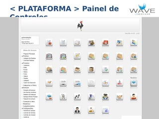 < PLATAFORMA > Painel de
Controles

 