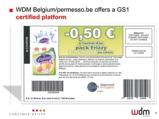 WDM Belgium/permesso.be offers a GS1
certified platform




                                       4
 