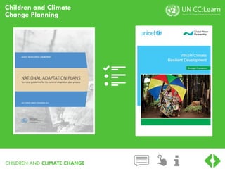 CHILDREN AND CLIMATE CHANGE
Children and Climate
Change Planning
 