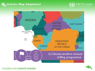 Activity: Map Adaptation!
CHILDREN AND CLIMATE CHANGE
 