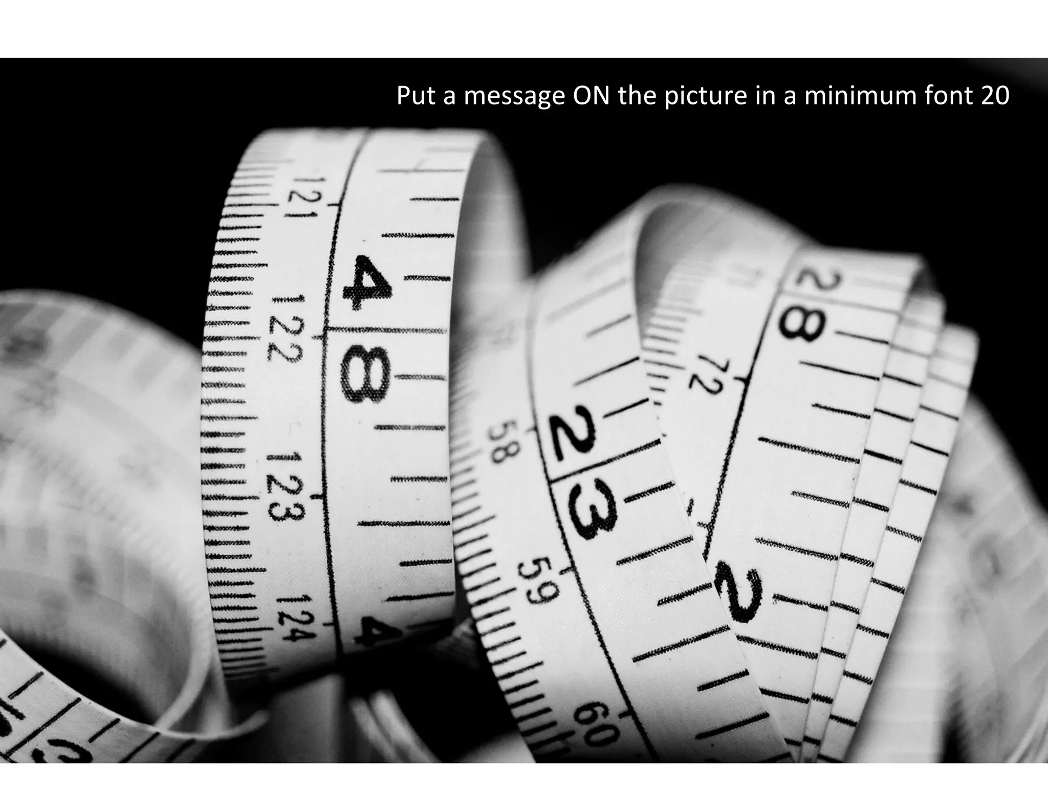 Put a message ON the picture in a minimum font 20
 