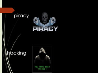 piracy




hacking
 