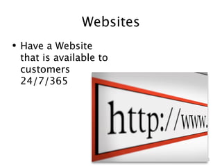 Websites
• Have a Website
 that is available to
 customers
 24/7/365




                          51
 