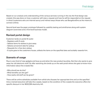 Final design


Paper prototypes
Post creating the design and wireframes we undertook a detailed usability testing of the p...
