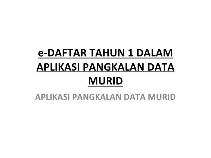 E daftar tahun 1 dalam aplikasi pangkalan data murid