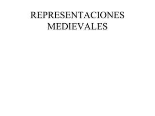 REPRESENTACIONES MEDIEVALES