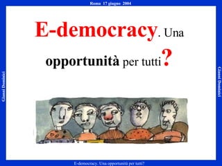 E-democracy . Una  opportunità  per tutti ? 