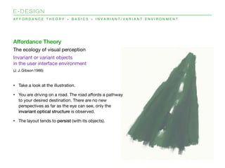 E-DESIGN
AFFORDANCE THEORY > BASICS > INVARIANT/VARIANT ENVIRONMENT




Affordance Theory
The ecology of visual perception...