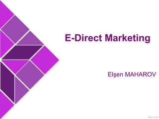 Elşen MAHAROV
E-Direct Marketing
 