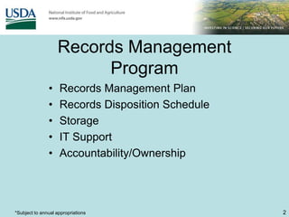 Records Management Program2Records Management PlanRecords Disposition Schedule StorageIT SupportAccountability/Ownership*Subject to annual appropriations