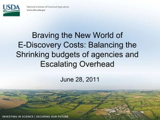 Braving the New World of E-Discovery Costs: Balancing the Shrinking budgets of agencies and Escalating Overhead  June 28, 2011 1 