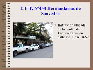 E.E.T. Nº458 Hernandarias de Saavedra ,[object Object]