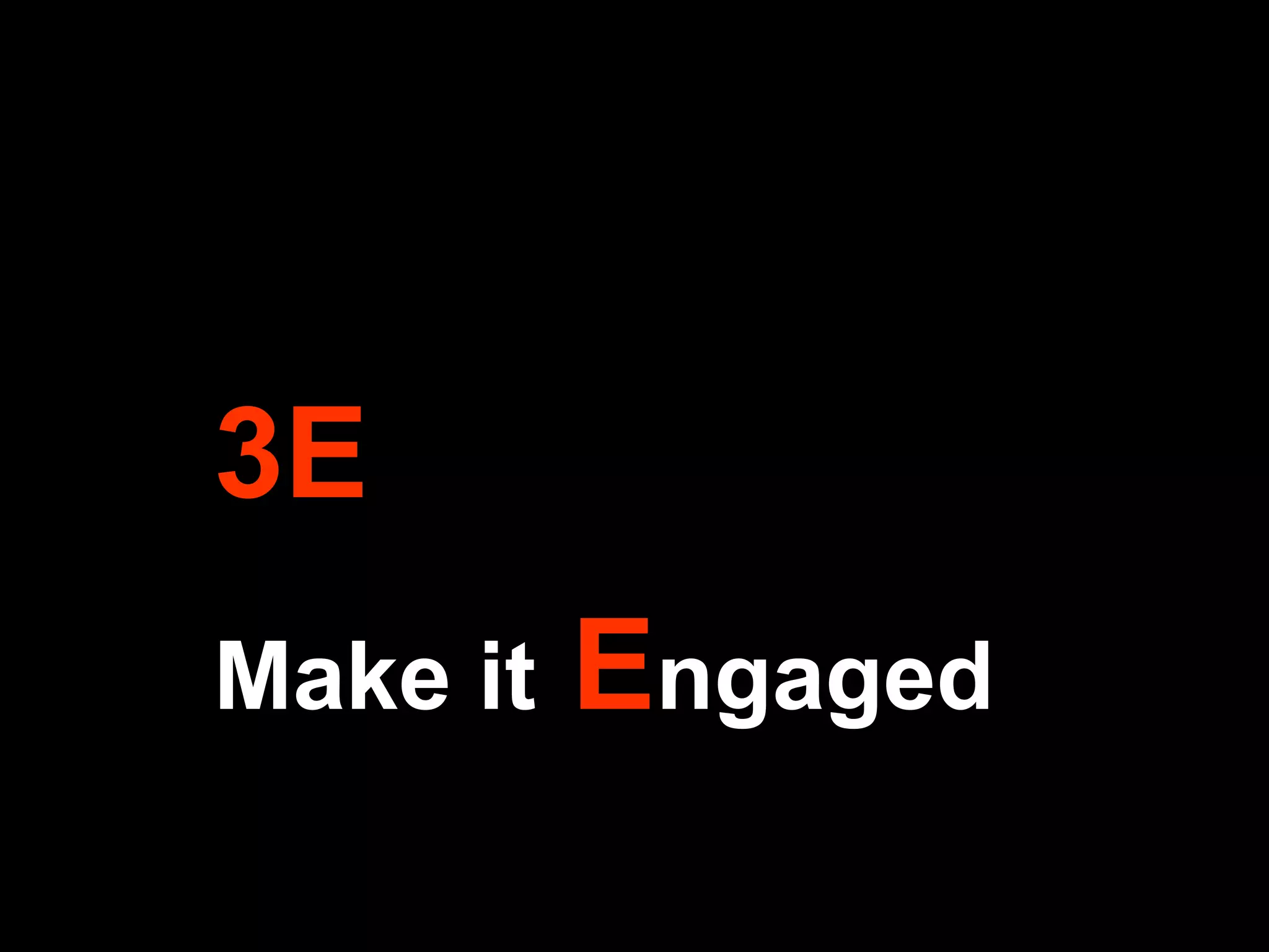 3E Make it   E ngaged 