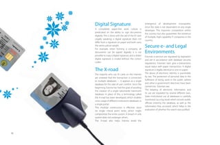 Digital Signature                                      emergence of development monopolies,
                                                            since the state is not dependent on any single
     A completely paper-free work culture is
                                                            developer. This improves competition within
     predicated on the ability to sign documents
                                                            the country but also guarantees the existence
     digitally. This is done with the aid of the ID card.
                                                            of multiple, high-capability IT companies in the
     Legally speaking, a digital signature does not
                                                            country.
     diﬀer from a signature on paper and both carry
     the same judicial weight.
     For example, when forming a company, all
                                                            Secure e- and Legal
     documents can be signed digitally. It is not           Environments
     possible to copy a digital signature, and a stolen     Estonia’s e-services are regulated by legislation
     digital signature is invalid without the correct       and are in accordance with database security
     codes.                                                 regulations. Estonian laws give e-transactions
                                                            equal status with paper transactions. A digital
     The X-road                                             signature is legally identical to one on paper.
                                                            The abuse of electronic identity is punishable
     The majority who use ID cards on the internet
                                                            by law. The protection of personal data in the
     are unaware that the transaction is connected
                                                            fulﬁlment of doing work in the public sphere
     to multiple databases — it appears as a single
                                                            and other e-government directives have been
     database for the sake of user comfort. Since the
                                                            carried into Estonian law.
     beginning, Estonia has had the goal of avoiding
                                                            The keeping of electronic information and
     the creation of a single nationwide mammoth
                                                            its use are regulated by several diﬀerent laws.
     database. In place of this, a technology called
                                                            State institutional use of databases is carefully
     the X-road has been developed, which enables
                                                            monitored via a log book which records public
     cross-usage of diﬀerent institutions’ databases in
                                                            oﬃcials entering the database, as well as the
     a single portal.
                                                            information they accessed, which helps in the
     This modular construction is eﬀective, since
                                                            evaluation of whether the search was justiﬁed.
     no single critical point exists which might
     compromise the entire system. A breach in one
     system does not endanger others.
     The X-road also helps Estonia avoid the




15
 
