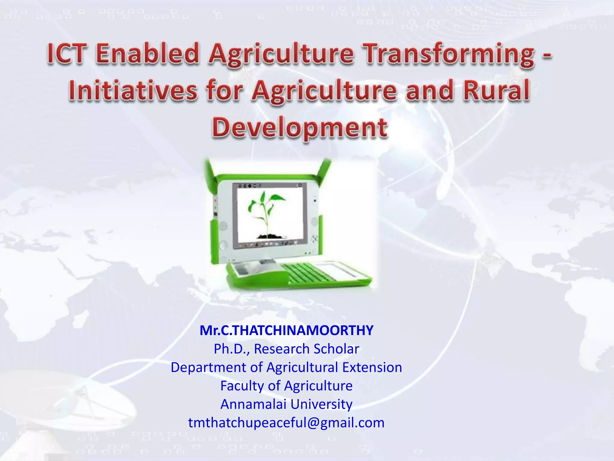 ICT Enabled Agriculture Transforming - Initiatives for Agriculture and ...