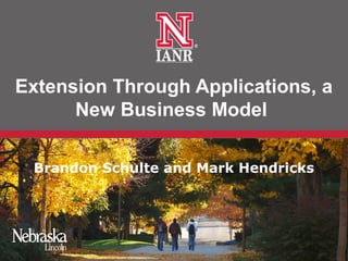 Extension Through Applications, a
      New Business Model

 Brandon Schulte and Mark Hendricks
 