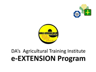 DA’s Agricultural Training Institute
e-EXTENSION Program
 