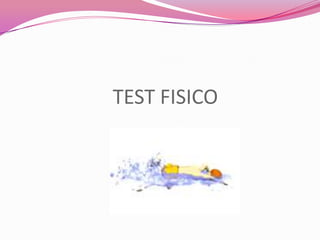TEST FISICO