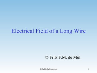 Electrical Field of a Long Wire © Frits F.M. de Mul   