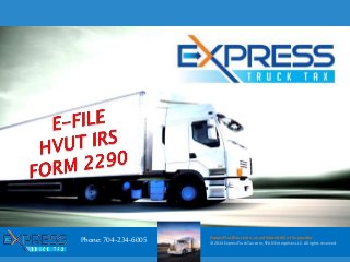 ExpressTruckTax.com is an authorized IRS e-file provider.
© 2014 ExpressTruckTax.com, SPAN Enterprises LLC. All rights reserved.
Phone:704-234-6005
 