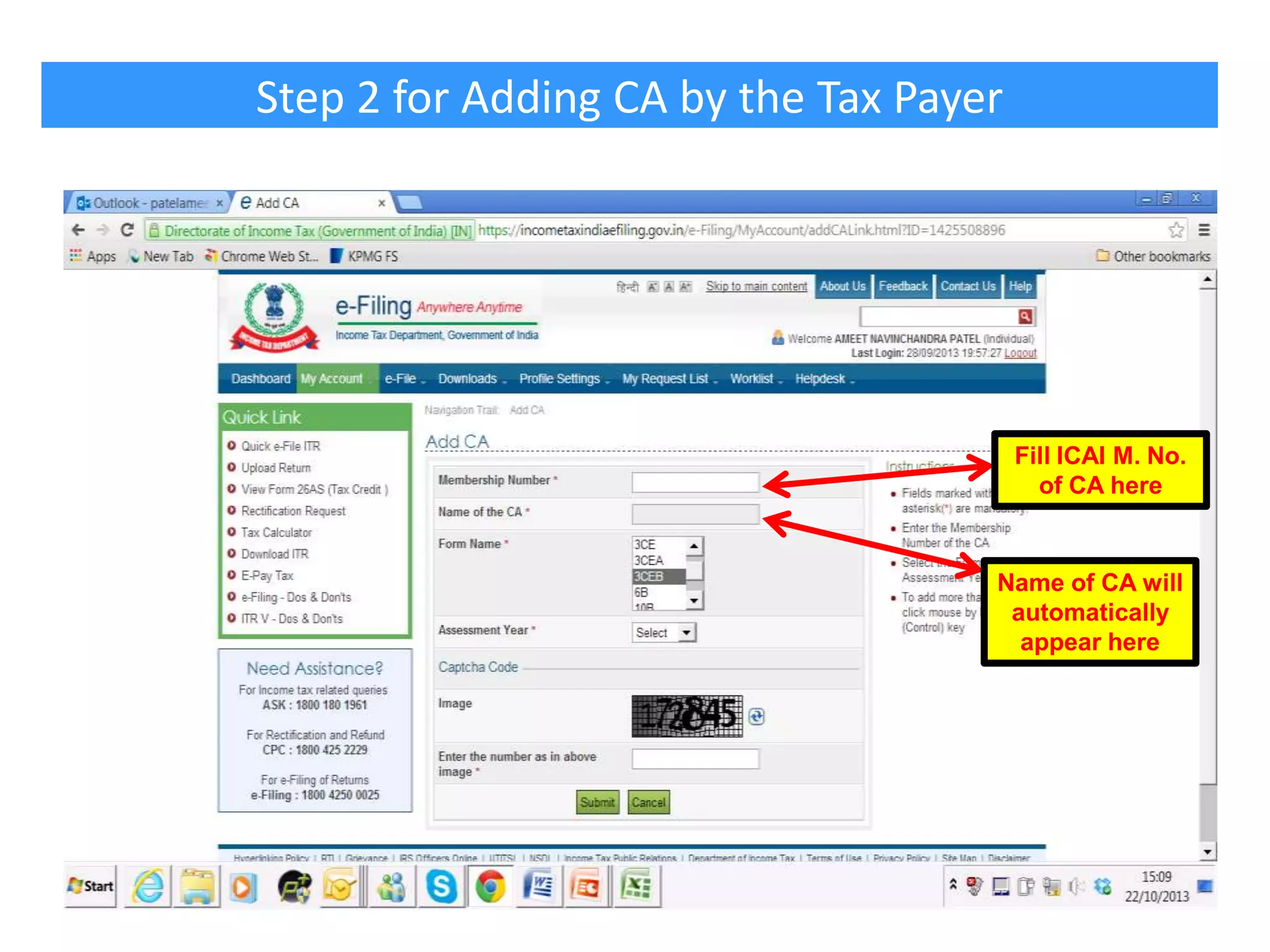 Step 2 for Adding CA by the Tax Payer

Fill ICAI M. No.
of CA here

Name of CA will
automatically
appear here

15

 