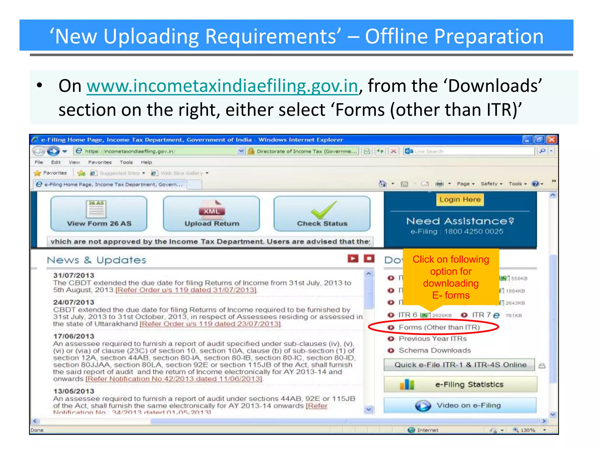 ‘New Uploading Requirements’ – Offline Preparation
• On www.incometaxindiaefiling.gov.in, from the ‘Downloads’
section on the right, either select ‘Forms (other than ITR)’

Click on following
option for
downloading
E- forms

 