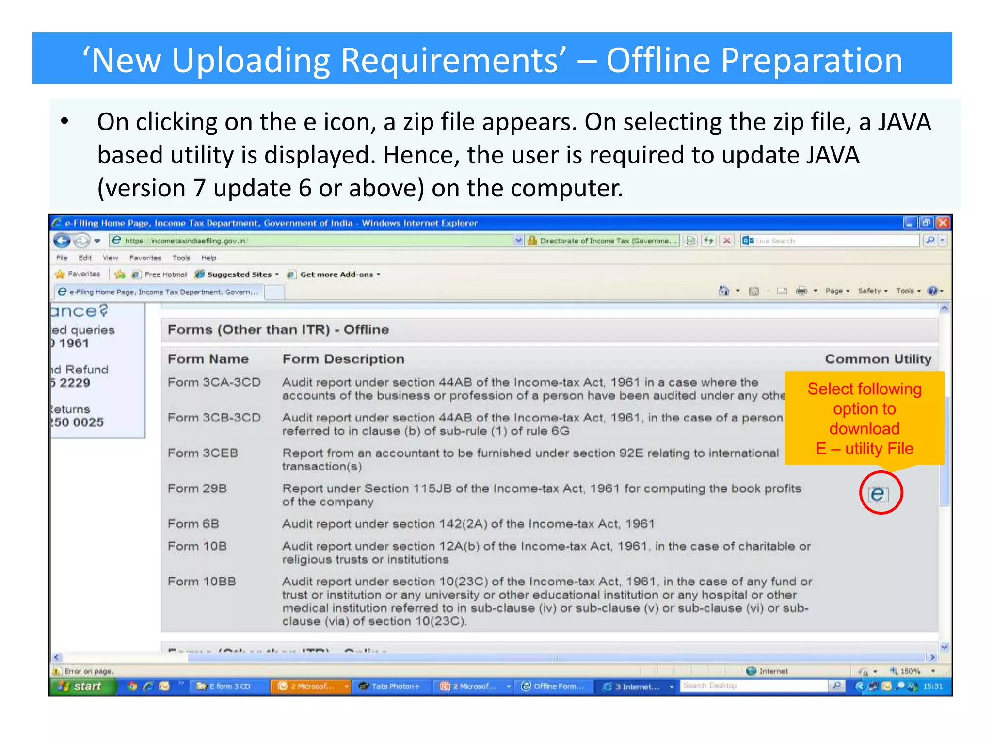 ‘New Uploading Requirements’ – Offline Preparation
• On clicking on the e icon, a zip file appears. On selecting the zip file, a JAVA
based utility is displayed. Hence, the user is required to update JAVA
(version 7 update 6 or above) on the computer.

Select following
option to
download
E – utility File

 