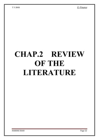 T.Y.BMS E-Finance
HARDIK SHAH Page 22
CHAP.2 REVIEW
OF THE
LITERATURE
 