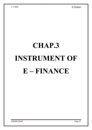 T.Y.BMS E-Finance
HARDIK SHAH Page 27
CHAP.3
INSTRUMENT OF
E – FINANCE
 