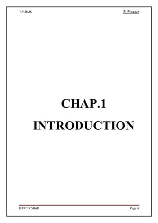 T.Y.BMS E-Finance
HARDIK SHAH Page 4
CHAP.1
INTRODUCTION
 
