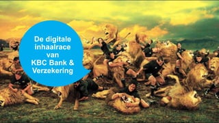 De digitale
inhaalrace
van
KBC Bank &
Verzekering
 