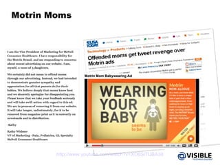Motrin Moms http://www.youtube.com/watch?v=XO6SlTUBA38 
