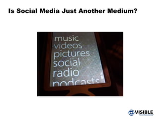Is Social Media Just Another Medium? 