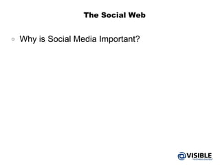 The Social Web Why is Social Media Important? 