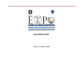 Expo Milano 2015




Milano, 12 Ottobre 2009
 