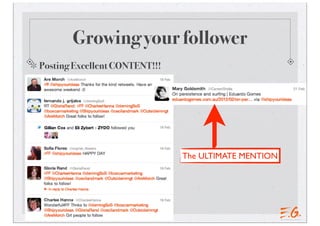 Growing your follower
Posting Excellent CONTENT!!!




                               The ULTIMATE MENTION
 