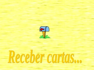Receber cartas... 
