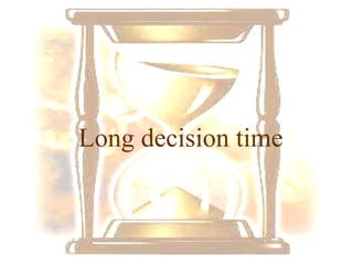 Long decision time 