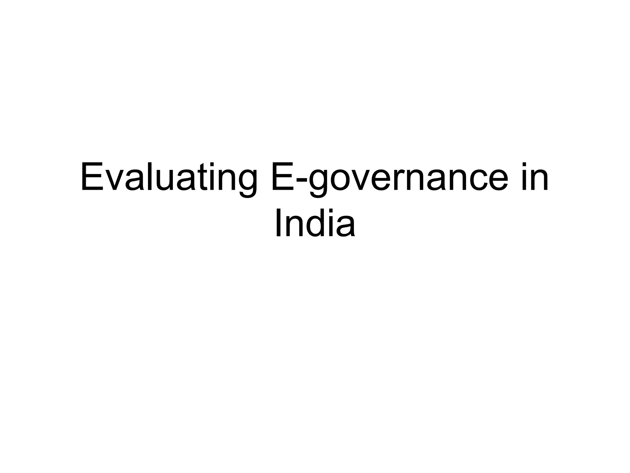 Evaluating E-governance in
India
 
