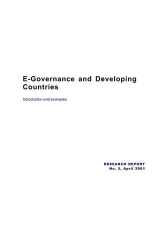E-Governance and Developing
Countries
Introduction and examples
RESEARCH REPORT
No. 3, April 2001
 