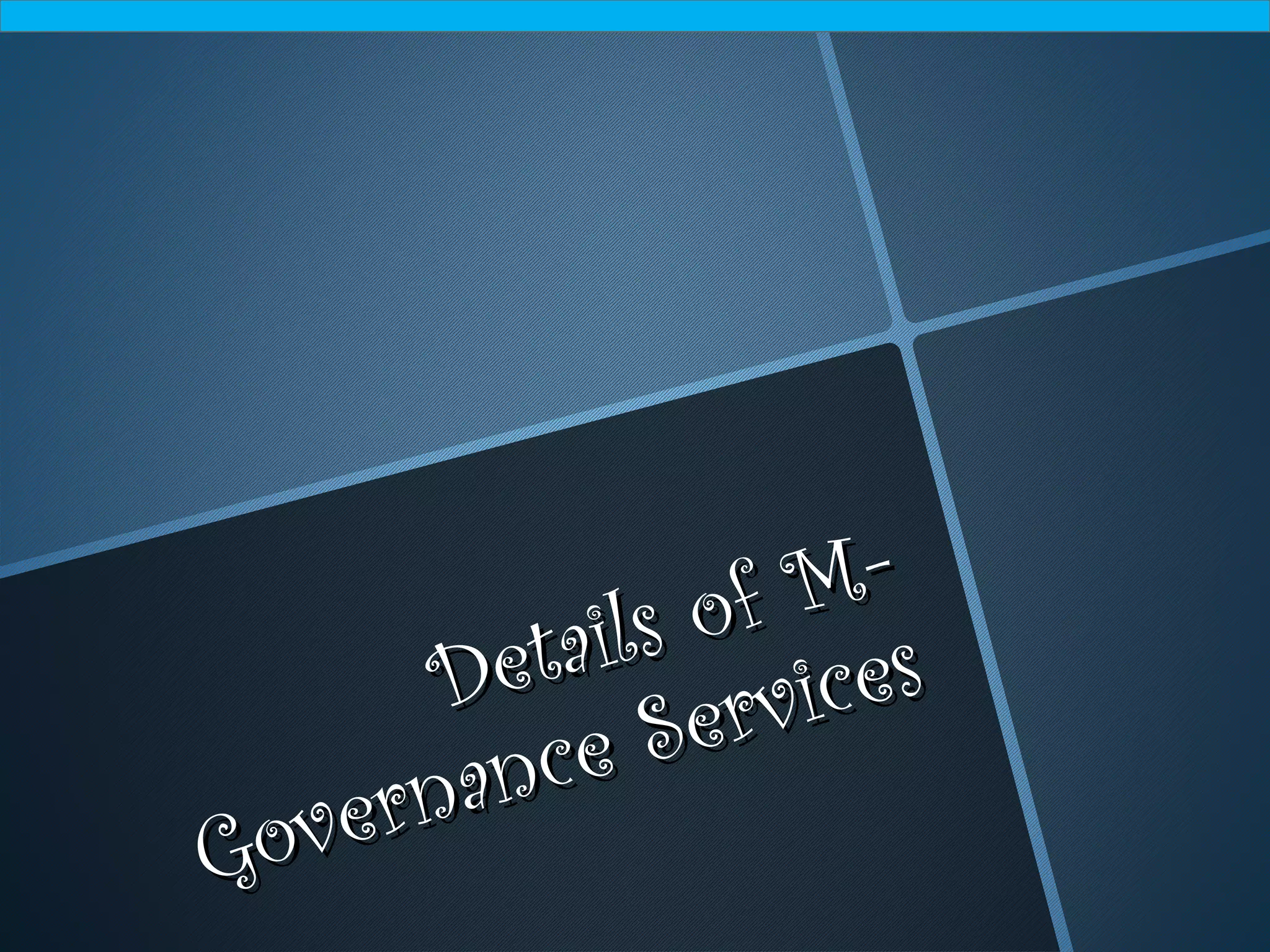Details of M-
Details of M-
Governance Services
Governance Services
 
