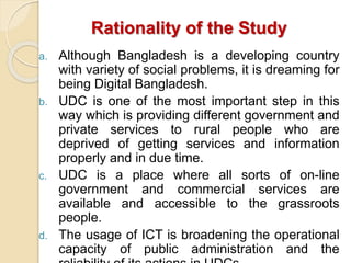 Rationality of the Study
a. Although Bangladesh is a developing country
with variety of social problems, it is dreaming fo...